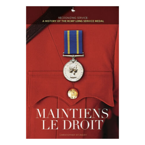 Maintiens Le Droit: Recognizing Service: A History of the RCMP Long Service Medal Thumbnail